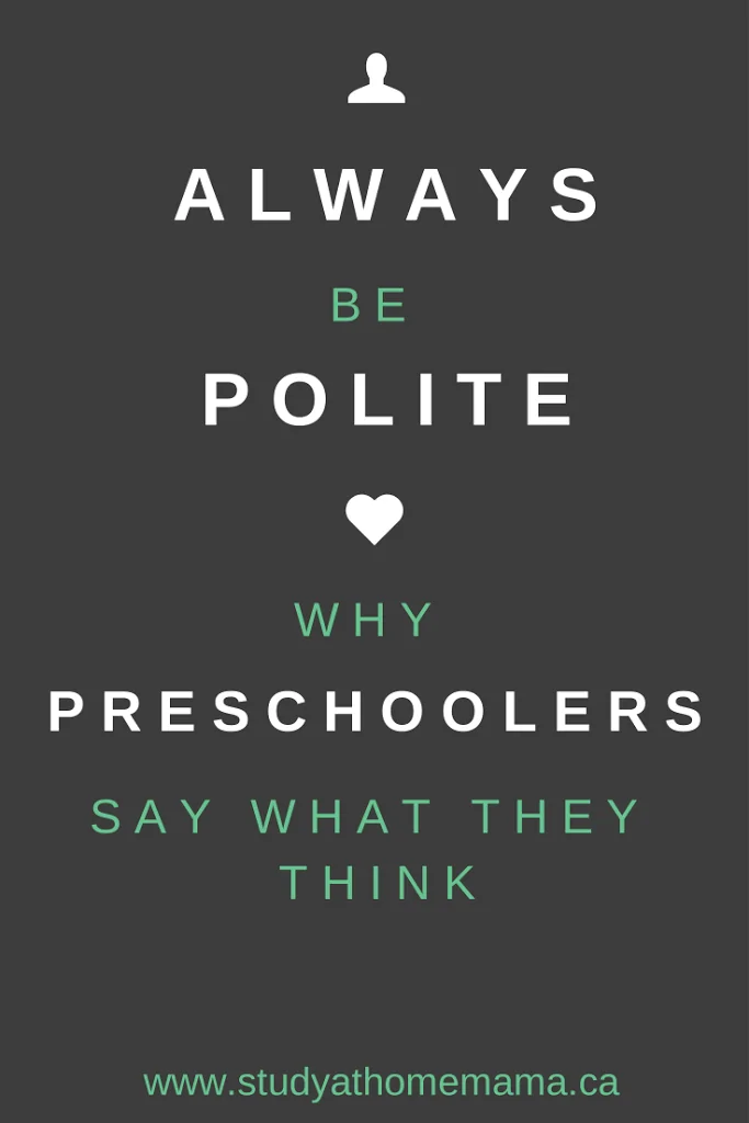 Always Be Polite: Why Preschoolers Say What They Think on Study-at-Home Mama #manners #psycholgy