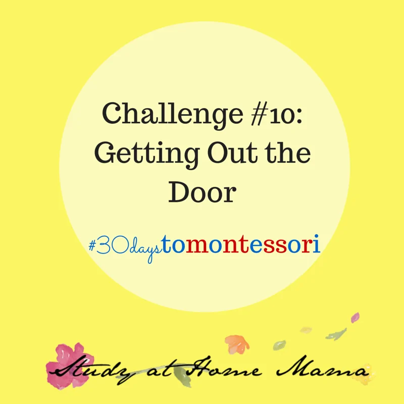 getting out the door #30daystoMontessori challenge