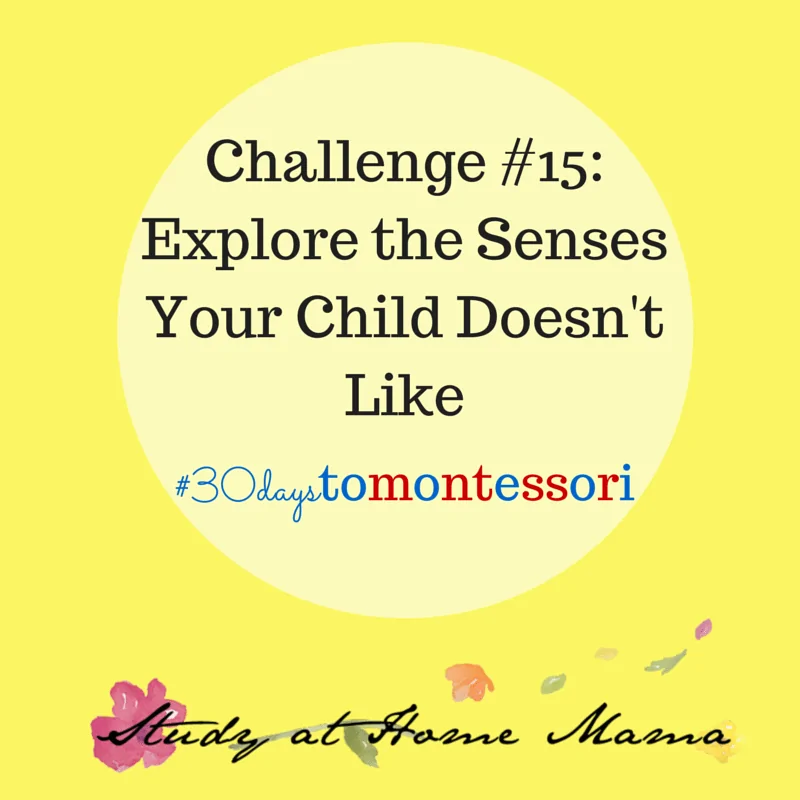 Explore the senses your child doesn't like #30daysofMontessori