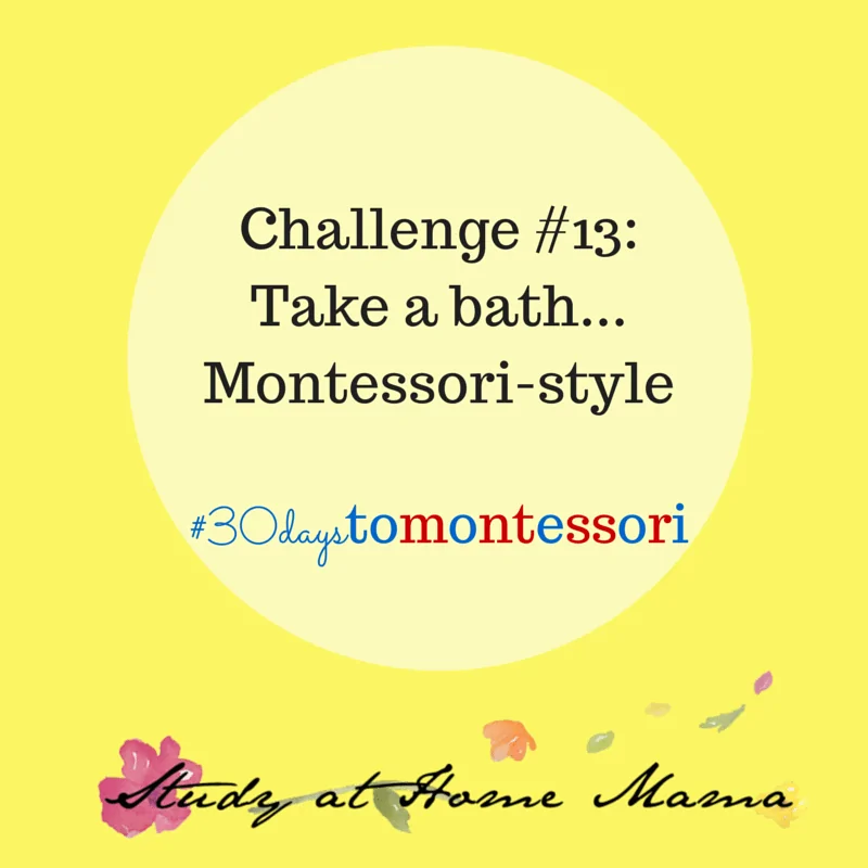 Take a bath... Montessori-style #30daystoMontessori