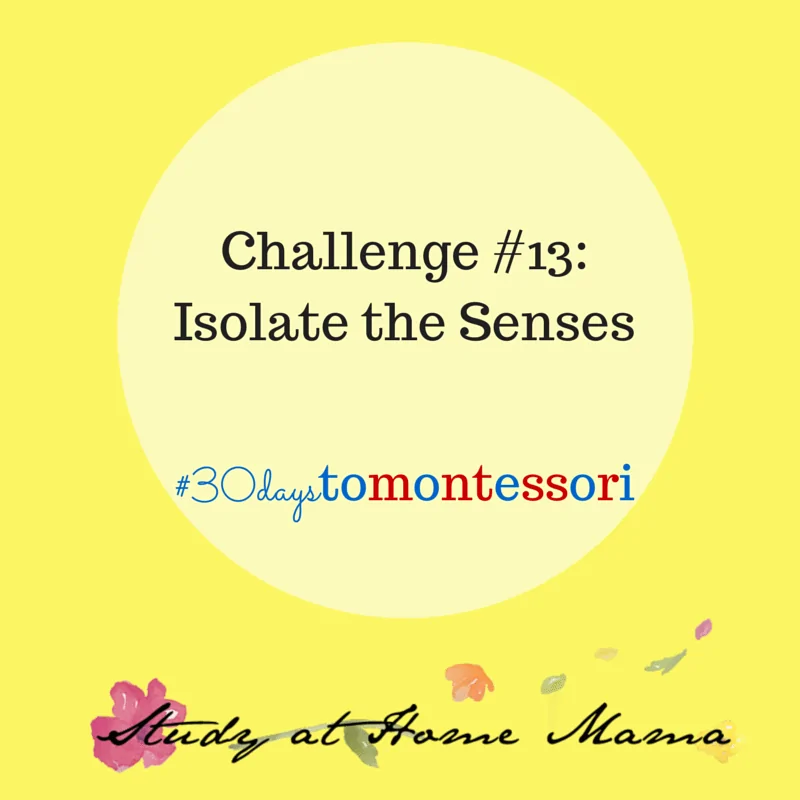 isolate the senses #30daystoMontessori