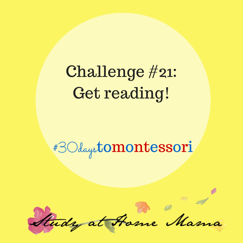 challenge 21: get reading #30daystoMontessori