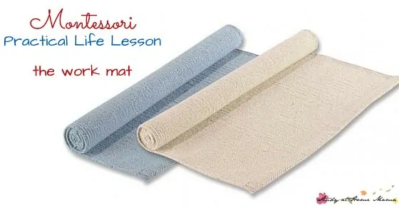 Montessori Practical Life Lesson: the Work Mat - how to present the Montessori work mat to children, and the benefits of using one, including giving children a better sense of responsibility for their work areas