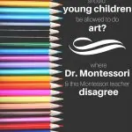 Where Dr. Montessori and I Disagree: Art