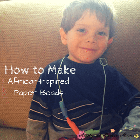 How to Make African-Inspired Paper Beads (the Montessori Way!)
