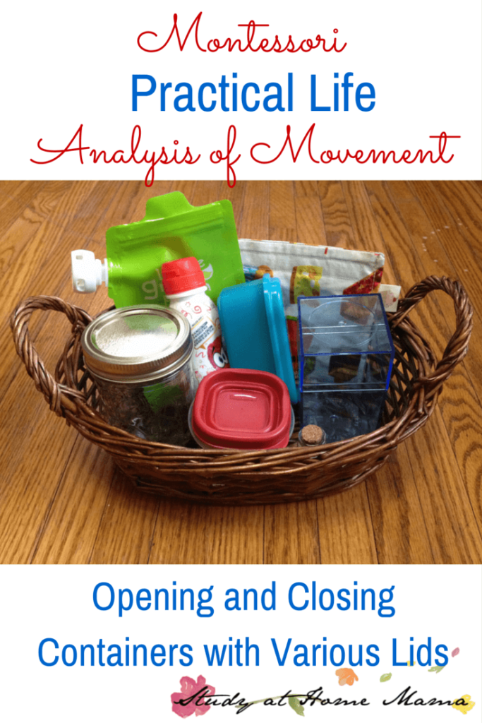 Montessori practical life lesson: Analysis of Movement, or opening and closing containers, allows children to think critically and use problem solving skills - as well as gross motor skills - to open and close various kinds of containers