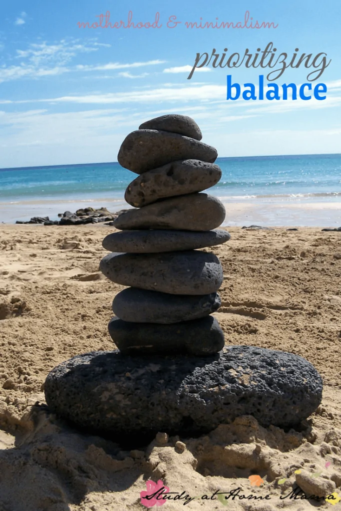 Prioritizing Balance: Part of the Motherhood & Minimalism Series