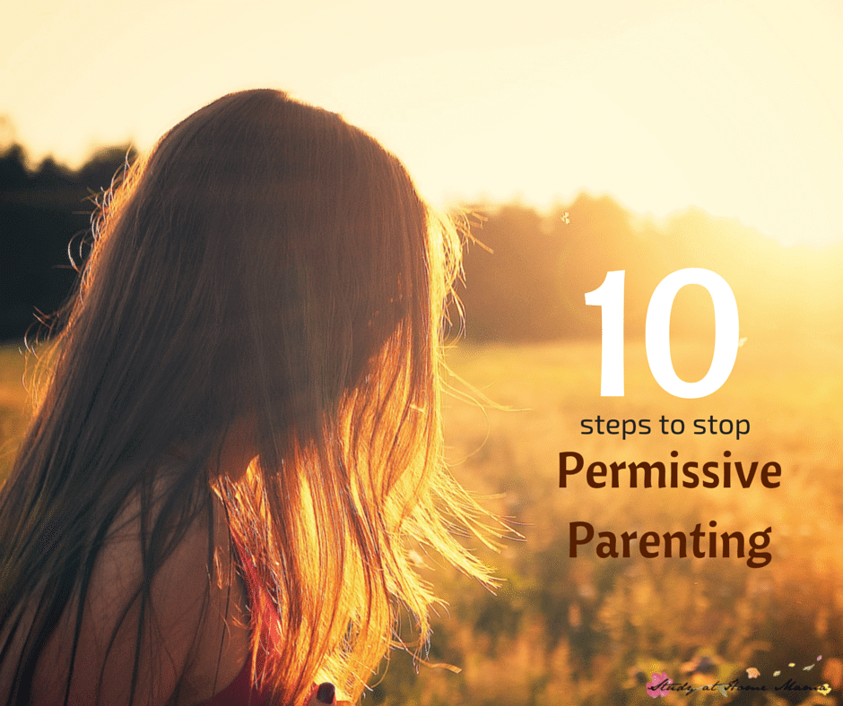 10 Steps to Stop Permissive Parenting - a gentle and thorough guide to stopping permissive parenting and moving towards a more intentional, positive discipline approach