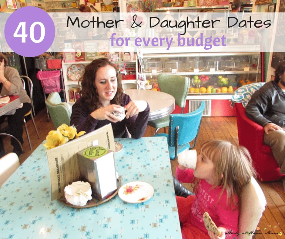 Go out for a treat. One of 40 Mother & Daughter Dates ideas for every budget.