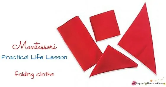 Montessori Practical Life Lesson: Folding Cloths. Teach your child how to fold cloths in a variety of ways to develop fine motor control and encourage independence.