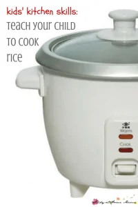 Kids Kitchen Skills: Teach Your Children to Cook Rice
