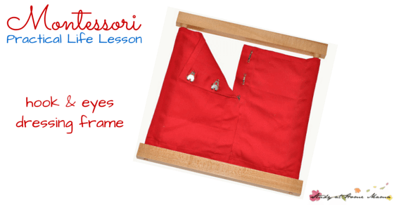 Montessori Practical Life Lesson: Hook and Eye Dressing Frame - teach children how to dress themselves by practicing on the Montessori dressing frames