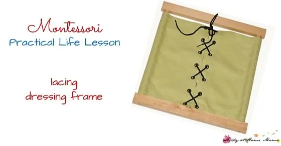 Montessori Practical Life Lesson - the lacing dressing frame, check out the full collection of practical life lessons