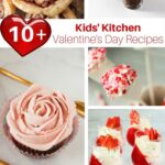 10+ Valentine’s Recipes Kids Can Make