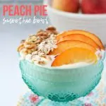 Peach Pie Smoothie Bowl