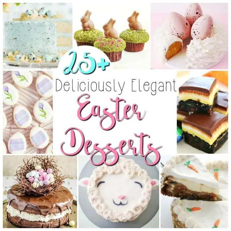 Over 25 Unique and Easy Easter Dessert Ideas - from Easter cakes, Easter cupcakes, no-bake Easter ideas and more!