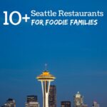 10 Foodie Family-Friendly Restaurants in Seattle