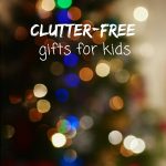 Clutter-free Gifts for Kids