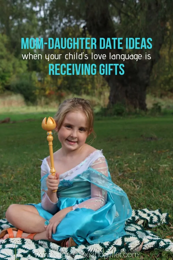 40 Unique Mom Daughter Date Ideas, including How to Show Love When your Child's Love Language is Receiving Gifts (Without spoiling them)