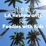 10 Best Restaurants in Los Angeles for Foodie Families