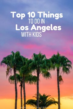 Top 10 Things to do in Los Angeles with Kids