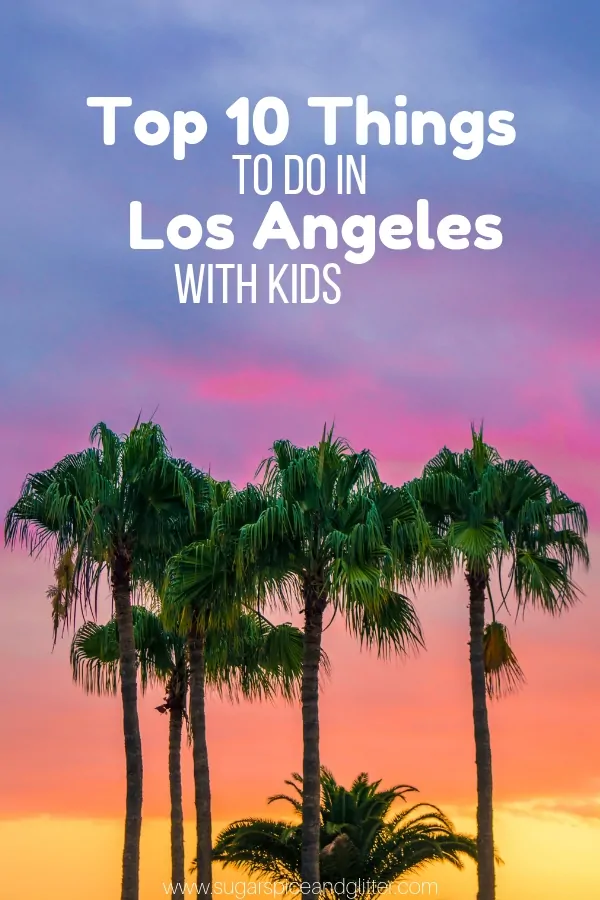 If you're heading to LA with kids, you need to save this collection of the top 10 things to do in LA with kids