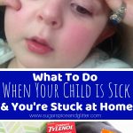 What To Do When Your Child is Sick and You’re Stuck at Home