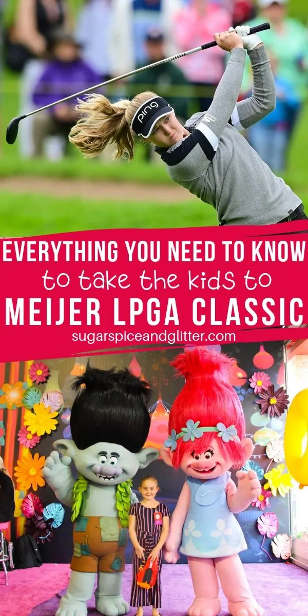 Everything Parents Need to Know about Taking the Kids to the Meijer LPGA Classic, the ultimate golf, food and family event held every year in Grand Rapids Michigan