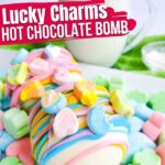Lucky Charms Hot Chocolate Bombs (with Video)