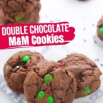Double Chocolate M&M Christmas Cookies