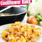 Loaded Cheesy Cauliflower Bake